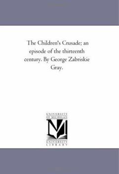 The Children's Crusade; an Episode of the Thirteenth Century