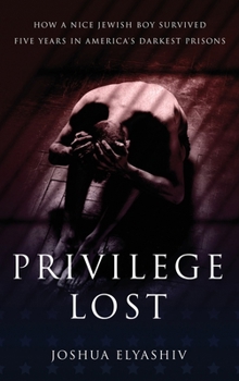 Hardcover Privilege Lost: How a nice Jewish boy survived five years in America's darkest prisons. Book