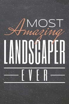 Most Amazing Landscaper Ever: Landscaper Dot Grid Notebook, Planner or Journal | 110 Dotted Pages | Office Equipment, Supplies | Funny Landscaper Gift Idea for Christmas or Birthday