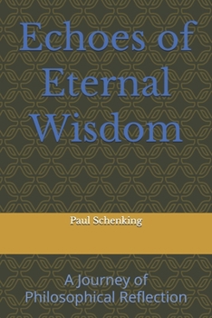 Paperback Echoes of Eternal Wisdom: A Journey of Philosophical Reflection Book