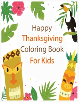 Paperback Happy Thanksgiving Activity Book for Toddlers: An Activity and Learning Book for Toddlers through Fun and Excitement. Book