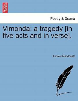 Paperback Vimonda: A Tragedy [In Five Acts and in Verse]. Book