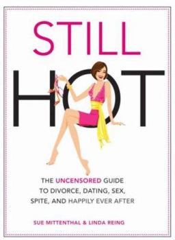Paperback Still Hot: The Uncensored Guide to Divorce, Dating, Sex, Spite, and Happily Ever After Book
