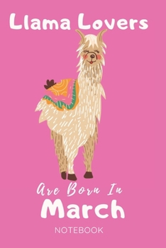 Paperback Llama Lovers Are Born In March Notebook: Llama Lover Gifts for Women, Girls and Kids, Funny blanke Lined 104 Pages Journal, Birthday Gift for Llama Lo Book