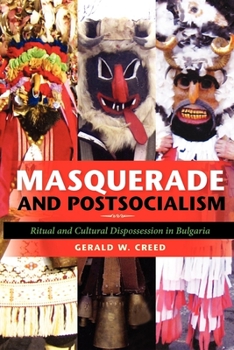 Paperback Masquerade and Postsocialism: Ritual and Cultural Dispossession in Bulgaria Book
