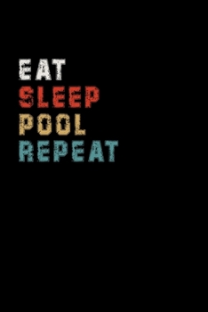 Paperback Eat Sleep Pool Repeat Funny Sport Gift Idea: Lined Notebook / Journal Gift, 100 Pages, 6x9, Soft Cover, Matte Finish Book