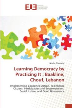 Paperback Learning Democracy by Practicing It: Baakline, Chouf, Lebanon Book