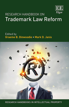 Hardcover Research Handbook on Trademark Law Reform (Research Handbooks in Intellectual Property series) Book
