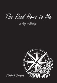 Hardcover The Road Home to Me: A Map to Healing Book