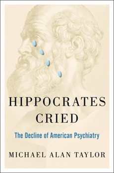 Hardcover Hippocrates Cried: The Decline of American Psychiatry Book
