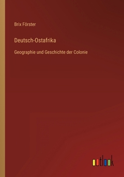 Paperback Deutsch-Ostafrika: Geographie und Geschichte der Colonie [German] Book
