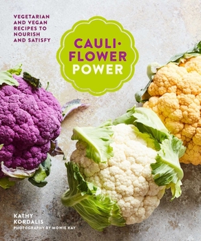 Hardcover Cauliflower Power: Vegetarian and Vegan Recipes to Nourish and Satisfy Book