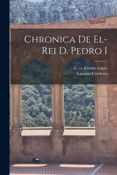 Paperback Chronica de el-Rei D. Pedro I [Portuguese] Book