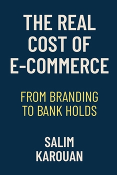 Paperback The Real Cost of E-commerce: From Branding to Bank Holds Book