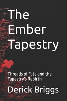Paperback The Ember Tapestry: Threads of Fate and the Tapestry's Rebirth Book