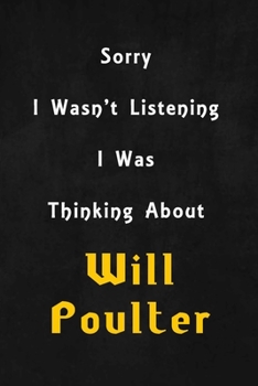 Sorry I wasn't listening, I was thinking about Will Poulter: 6x9 inch lined Notebook/Journal/Diary perfect gift for all men, women, boys and girls who are fans of films, series and Tv shows ...