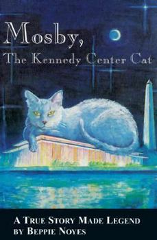 Hardcover Mosby, the Kennedy Center Cat: A True Story Made Legend Book