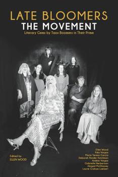 Paperback Late Bloomers: The Movement: Literary Gems by Taos Boomers in Their Prime Book