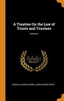 Hardcover A Treatise on the Law of Trusts and Trustees; Volume 2 Book