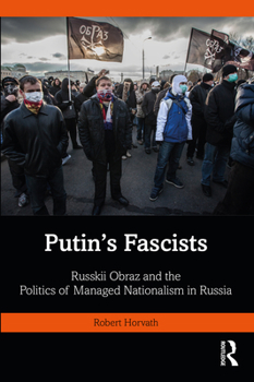 Paperback Putin's Fascists: Russkii Obraz and the Politics of Managed Nationalism in Russia Book