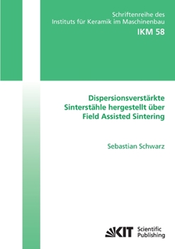 Paperback Dispersionsverstärkte Sinterstähle hergestellt über Field Assisted Sintering [German] Book