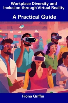 Paperback Workplace Diversity and Inclusion through Virtual Reality: A Practical Guide Book