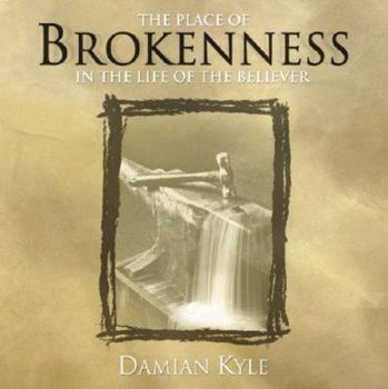 Paperback The Place of Brokenness: In the Life of the Believer [With CD] Book