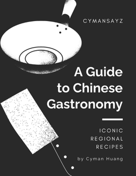 Paperback A Guide to Chinese Gastronomy: Iconic Regional Recipes Book