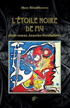 L'Étoile Noire de Mu: Anti-roman Anarcho-Surréaliste (French Edition)