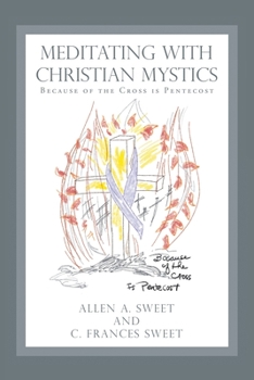 Paperback Meditating with Christian Mystics: Because of the Cross Is Pentecost Book