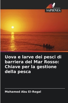 Uova e larve dei pesci di barriera del Mar Rosso: Chiave per la gestione della pesca (Italian Edition)
