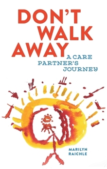 Hardcover Don't Walk Away: A Care Partner's Journey Book