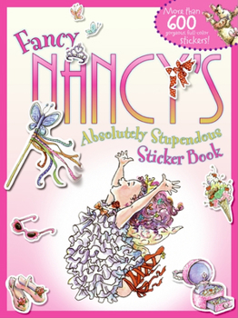 Paperback Fancy Nancy's Absolutely Stupendous Sticker Book [With More Than 600] Book