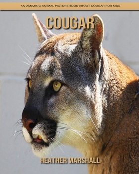 Paperback Cougar: An Amazing Animal Picture Book about Cougar for Kids Book