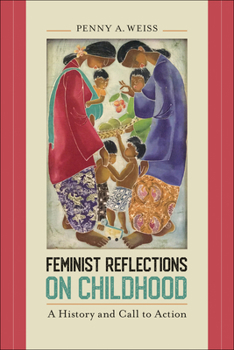 Paperback Feminist Reflections on Childhood: A History and Call to Action Book