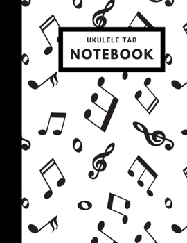 Ukulele Tab Notebook: For Ukulele Players & Musicians - Blank Ukulele Tablature Paper - Large (8.5 x 11 inches) - Chord Diagrams - Black & White Musical Notes Pattern