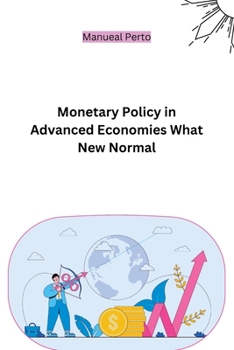 Paperback Monetary Policy in Advanced Economies What New Normal [Large Print] Book