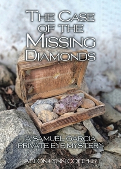 The Case of the Missing Diamonds (A Samuel Garcia Private Eye Mystery)