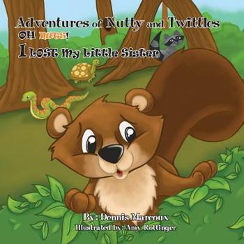 Paperback Adventures of Nutty and Twittles, Oh Nuts! I Lost My Little Sister Book