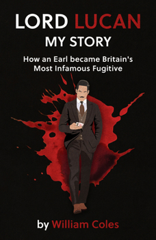 Paperback Lord Lucan: My Story: How An Earl Became Britain's Most Infamous Fugitive Book