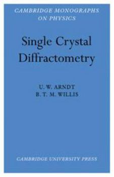 Single Crystal Diffractomety - Book  of the Cambridge Monographs on Physics