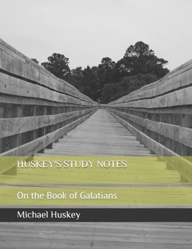 Paperback Huskey's Study Notes: On the Book of Galatians Book