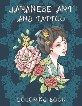 Paperback Japanese Art and Tattoo Coloring Book: Relaxation and Stress Relief for Grown Ups with Japan Themed Pictures of Dragons, Geishas, Architecture, Manga, Book