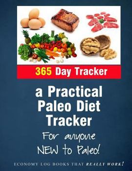 Paperback A Practical Paleo Diet Tracker: For Anyone New to Paleo! Book
