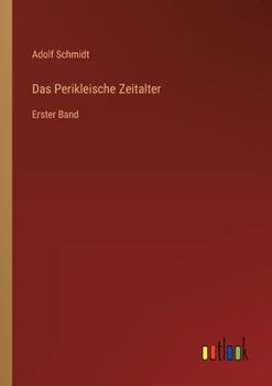 Das Perikleische Zeitalter: Erster Band (German Edition)