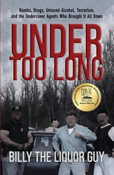 Paperback Under Too Long: Bombs, Drugs, Untaxed Alcohol, Terrorism, And The Undercover Agents Who Brought It All Down Book