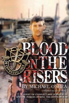 Hardcover Blood on the Risers: A Novel of Conflict and Survival in Special Forces During the Vietnam War Book