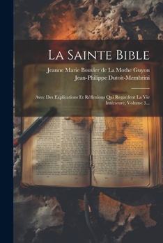 Paperback La Sainte Bible: Avec Des Explications Et Réflexions Qui Regardent La Vie Intérieure, Volume 3... [French] Book