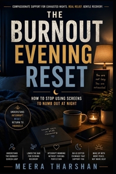 Paperback The Burnout Evening Reset: How to Stop Using Screens to Numb Out at Night Book