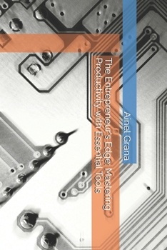 Paperback The Entrepreneur's Edge: Mastering Productivity with Essential Tools Book